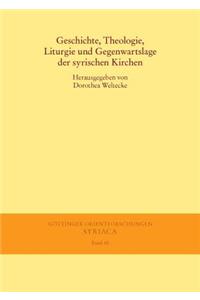 Geschichte, Theologie, Liturgie Und Gegenwartslage Der Syrischen Kirchen