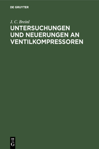 Untersuchungen Und Neuerungen an Ventilkompressoren