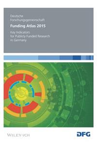 Funding Atlas 2015: Key Indicators for Publicly Funded Research in Germany