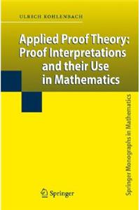 Applied Proof Theory: Proof Interpretations and Their Use in Mathematics