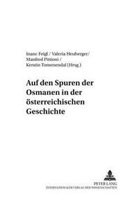 Auf Den Spuren Der Osmanen in Der Oesterreichischen Geschichte