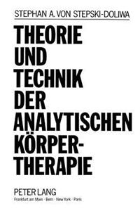 Theorie Und Technik Der Analytischen Koerpertherapie