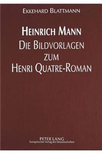 Heinrich Mann - Die Bildvorlagen Zum Henri Quatre-Roman