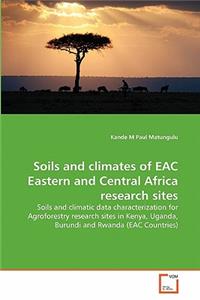 Soils and climates of EAC Eastern and Central Africa research sites