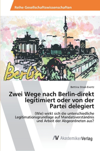 Zwei Wege nach Berlin-direkt legitimiert oder von der Partei delegiert