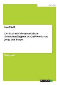 Der Sand und die menschliche Erkenntnisfähigkeit im Erzählwerk von Jorge Luis Borges