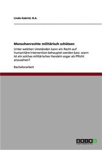 Menschenrechte militärisch schützen