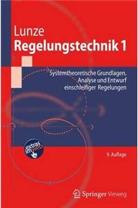 Regelungstechnik 1: Systemtheoretische Grundlagen, Analyse Und Entwurf Einschleifiger Regelungen