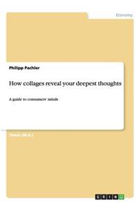 How collages reveal your deepest thoughts