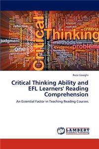 Critical Thinking Ability and EFL Learners' Reading Comprehension
