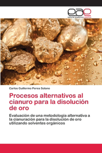 Procesos alternativos al cianuro para la disolución de oro