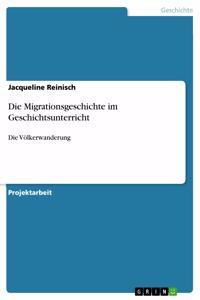 Die Migrationsgeschichte im Geschichtsunterricht: Die Völkerwanderung