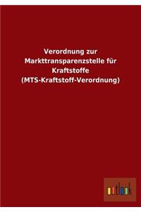 Verordnung zur Markttransparenzstelle für Kraftstoffe (MTS-Kraftstoff-Verordnung)