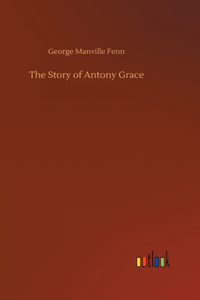 Story of Antony Grace