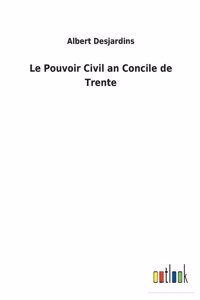 Le Pouvoir Civil an Concile de Trente