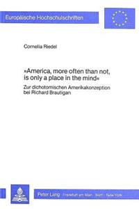 America, more often than not, is only a place in the mind