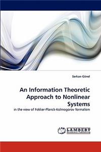 Information Theoretic Approach to Nonlinear Systems