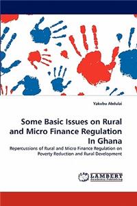 Some Basic Issues on Rural and Micro Finance Regulation In Ghana