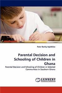 Parental Decision and Schooling of Children in Ghana