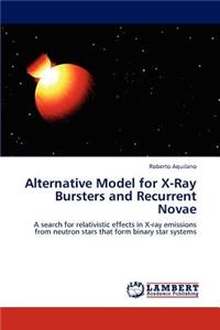 Alternative Model for X-Ray Bursters and Recurrent Novae