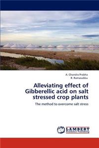 Alleviating Effect of Gibberellic Acid on Salt Stressed Crop Plants