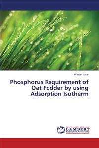 Phosphorus Requirement of Oat Fodder by using Adsorption Isotherm