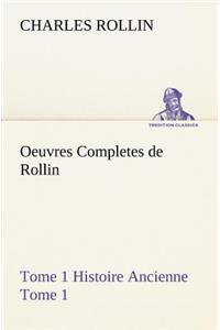 Oeuvres Completes de Rollin Tome 1 Histoire Ancienne Tome 1