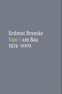 Erdmut Bramke, Werkverzeichnis. Bd. 3: Kunst Am Bau