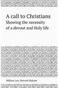 A Call to Christians Showing the Necessity of a Devout and Holy Life
