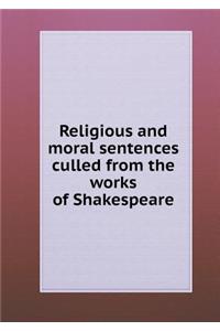 Religious and Moral Sentences Culled from the Works of Shakespeare