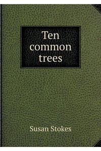 Ten Common Trees