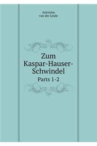 Zum Kaspar-Hauser-Schwindel Parts 1-2