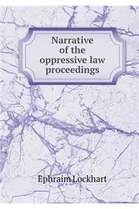 Narrative of the Oppressive Law Proceedings