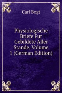 Physiologische Briefe Fur Gebildete Aller Stande, Volume 1 (German Edition)