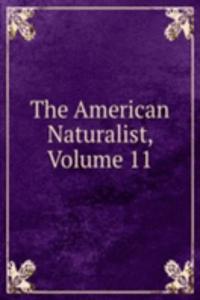 American Naturalist, Volume 11