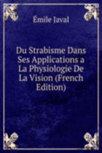 Du Strabisme Dans Ses Applications a La Physiologie De La Vision (French Edition)