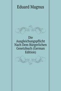 Die Ausgleichungspflicht Nach Dem Burgerlichen Gesetzbuch (German Edition)