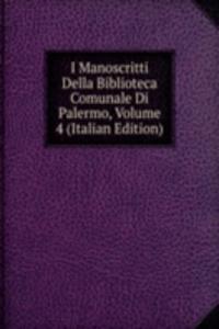 I Manoscritti Della Biblioteca Comunale Di Palermo, Volume 4 (Italian Edition)
