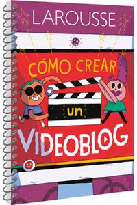 Cómo Crear Un Videoblog