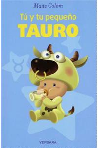 Tu y Tu Pequeno Tauro = You and Your Little Tauro