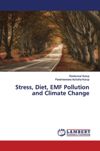 Stress, Diet, EMF Pollution and Climate Change