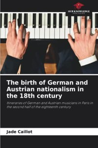 The birth of German and Austrian nationalism in the 18th century