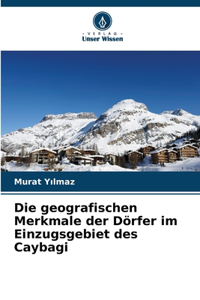 Die geografischen Merkmale der Dörfer im Einzugsgebiet des Caybagi