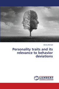 Personality traits and its relevance to behavior deviations