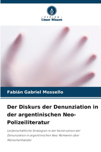 Der Diskurs der Denunziation in der argentinischen Neo-Polizeiliteratur