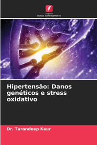 Hipertensão: Danos genéticos e stress oxidativo