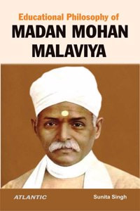 Educational Philosophy of MADAN MOHAN MALAVIYA