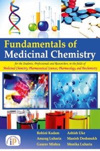 Fundamentals of Medicinal Chemistry- For the Students of Medicinal Chemistry, Pharmaceutical Sciences, Pharmacology, and Biochemistry