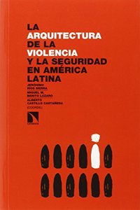 La arquitectura de la violencia y la seguridad en America Latina