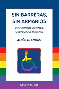 Sin barreras, sin armarios: Diversidades sexuales. Diversidades humanas
